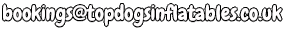bookings@topdogsinflatables.co.uk
